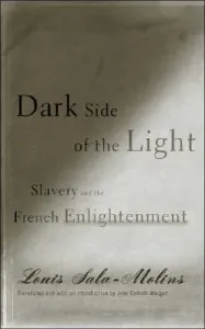 Dark Side of the Light: Slavery and the French Enlightenment (Sala-Molins Louis)(Paperback)