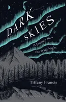 Dark Skies: A Journey Into the Wild Night (Francis-Baker Tiffany)(Paperback)