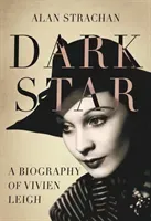 Dark Star: A Biography of Vivien Leigh (Strachan Alan)(Pevná vazba)