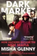 DarkMarket - How Hackers Became the New Mafia (Glenny Misha)(Paperback / softback)
