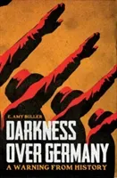 Darkness Over Germany - A Warning From History (Buller E. Amy)(Paperback / softback)
