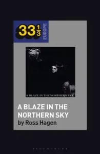 Darkthrone's a Blaze in the Northern Sky (Hagen Ross)(Paperback)