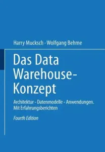 Das Data Warehouse-Konzept: Architektur -- Datenmodelle -- Anwendungen (Mucksch Harry)(Paperback)