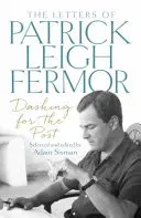 Dashing for the Post - The Letters of Patrick Leigh Fermor (Fermor Patrick Leigh)(Paperback / softback)