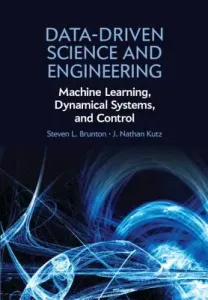 Data-Driven Science and Engineering: Machine Learning, Dynamical Systems, and Control (Brunton Steven L.)(Pevná vazba)