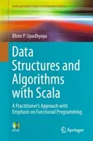 Data Structures and Algorithms with Scala: A Practitioner's Approach with Emphasis on Functional Programming (Upadhyaya Bhim P.)(Paperback)