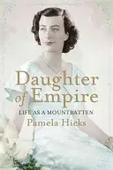 Daughter of Empire - Life as a Mountbatten (Hicks Lady Pamela)(Paperback / softback)