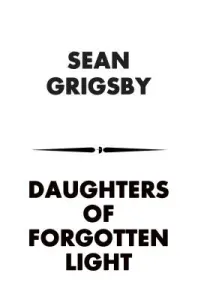 Daughters of Forgotten Light (Grigsby Sean)(Paperback)