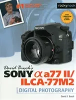 David Busch's Sony Alpha A77 II/Ilca-77m2 Guide to Digital Photography (Busch David)(Paperback)