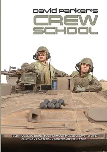 David Parker's Crew School: Techniques to Bring Your Armour Model Crews to Life (Parker David)(Paperback)