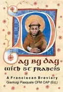 Day by Day with St. Francis - A Franciscan Breviary (Francis of Assisi Saint)(Pevná vazba)