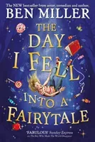 Day I Fell Into a Fairytale - The bestselling classic adventure (Miller Ben)(Paperback / softback)