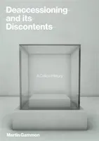 Deaccessioning and Its Discontents: A Critical History (Gammon Martin)(Pevná vazba)