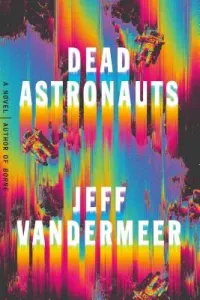 Dead Astronauts (VanderMeer Jeff)(Pevná vazba) #3588054