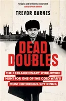 Dead Doubles - The Extraordinary Worldwide Hunt for One of the Cold War's Most Notorious Spy Rings (Barnes Trevor)(Paperback / softback)
