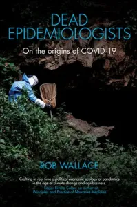 Dead Epidemiologists: On the Origins of Covid-19 (Wallace Rob)(Pevná vazba)