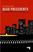 Dead Precedents: How Hip-Hop Defines the Future (Christopher Roy)(Paperback)