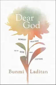 Dear God: Honest Prayers to a God Who Listens (Laditan Bunmi)(Pevná vazba)