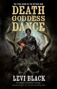 Death Goddess Dance: The Mythos War, Book 3 (Black Levi)(Pevná vazba)