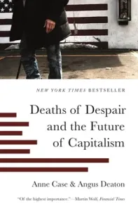 Deaths of Despair and the Future of Capitalism (Case Anne)(Paperback)