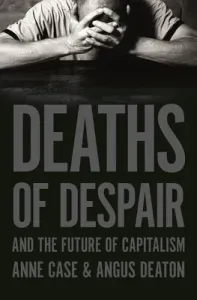 Deaths of Despair and the Future of Capitalism (Case Anne)(Pevná vazba)