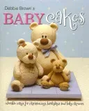 Debbie Brown's Baby Cakes - Adorable Cakes for Christenings, Birthdays and Baby Showers (Brown Debbie)(Pevná vazba)