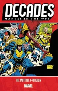 Decades: Marvel in the 90s - The Mutant X-Plosion (Davis Alan)(Paperback)
