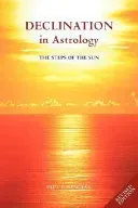 Declination in Astrology: The Steps of the Sun (Newman Paul)(Paperback)
