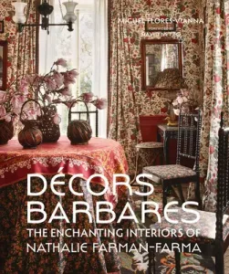Decors Barbares: The Enchanting Interiors of Nathalie Farman-Farma (Farman-Farma Nathalie)(Pevná vazba)