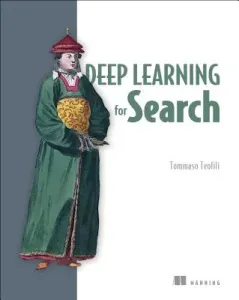 Deep Learning for Search (Teofili Tommaso)(Paperback)