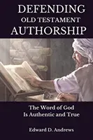 Defending Old Testament Authorship: The Word of God Is Authentic and True (Andrews Edward D.)(Paperback)
