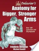 Delavier's Anatomy for Bigger, Stronger Arms (Delavier Frederic)(Paperback)