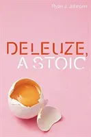 Deleuze, a Stoic (Johnson Ryan J.)(Pevná vazba)