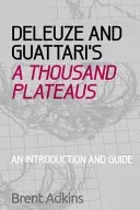 Deleuze and Guattari's a Thousand Plateaus: A Critical Introduction and Guide (Adkins Brent)(Paperback)