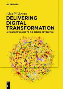 Delivering Digital Transformation (Brown Alan W.)(Paperback)