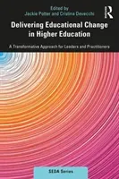 Delivering Educational Change in Higher Education: A Transformative Approach for Leaders and Practitioners (Potter Jackie)(Paperback)
