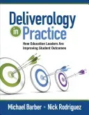 Deliverology in Practice: How Education Leaders Are Improving Student Outcomes (Barber Michael)(Paperback)