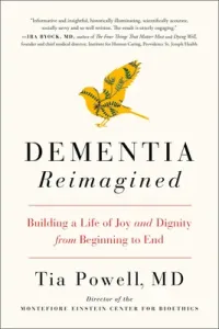 Dementia Reimagined: Building a Life of Joy and Dignity from Beginning to End (Powell Tia)(Paperback)