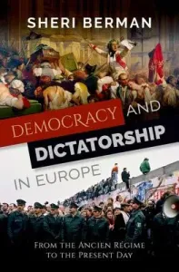 Democracy and Dictatorship in Europe: From the Ancien Regime to the Present Day (Berman Sheri)(Pevná vazba)
