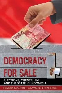 Democracy for Sale: Elections, Clientelism, and the State in Indonesia (Aspinall Edward)(Paperback)