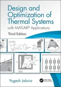 Design and Optimization of Thermal Systems, Third Edition: With MATLAB Applications (Jaluria Yogesh)(Pevná vazba)