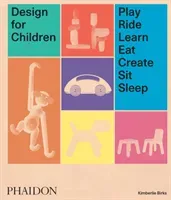 Design for Children: Play, Ride, Learn, Eat, Create, Sit, Sleep (Birks Kimberlie)(Pevná vazba)