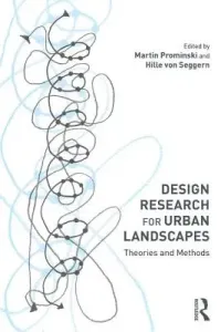 Design Research for Urban Landscapes: Theories and Methods (Prominski Martin)(Paperback)