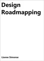Design Roadmapping: Guidebook for Future Foresight Techniques (Simonse Lianne)(Pevná vazba)
