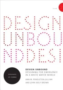 Design Unbound: Designing for Emergence in a White Water World, Volume 2: Ecologies of Change (Pendleton-Jullian Ann M.)(Paperback)
