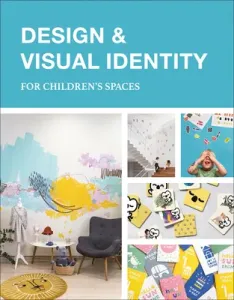 Design & Visual Identity for Children's Spaces (Trujillo Carlos Martnez)(Pevná vazba)