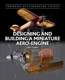 Designing and Building a Miniature Aero-Engine (Turner Chris)(Pevná vazba)