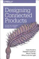 Designing Connected Products: UX for the Consumer Internet of Things (Rowland Claire)(Paperback)