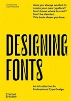 Designing Fonts - An Introduction to Professional Type Design (Campe Chris)(Pevná vazba)