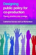 Designing Public Policy for Co-Production: Theory, Practice and Change (Durose Catherine)(Paperback)